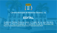 Audiência Pública Conjunta sobre o Projeto de Lei que Estima a Receita e Fixa a Despesa do Orçamento Anual do Município de Marechal Deodoro para o Exercício Financeiro de 2024.