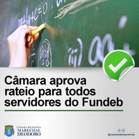 Câmara aprova Projeto de Lei que garante o pagamento das sobras do Fundeb para todos os servidores da Educação